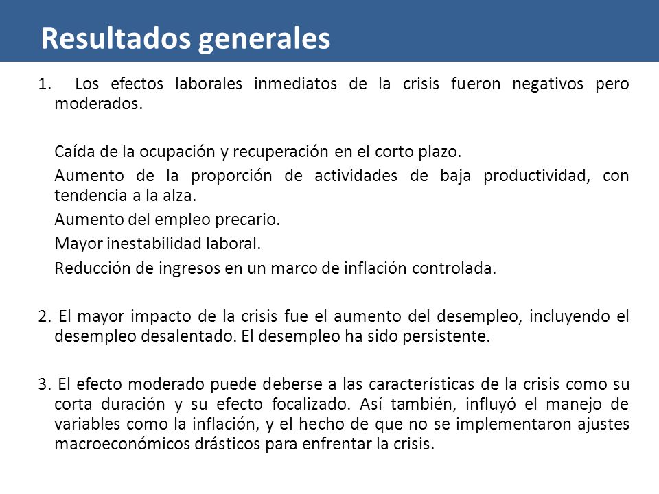 Resultados generales Los efectos laborales inmediatos de la crisis fueron negativos pero moderados.