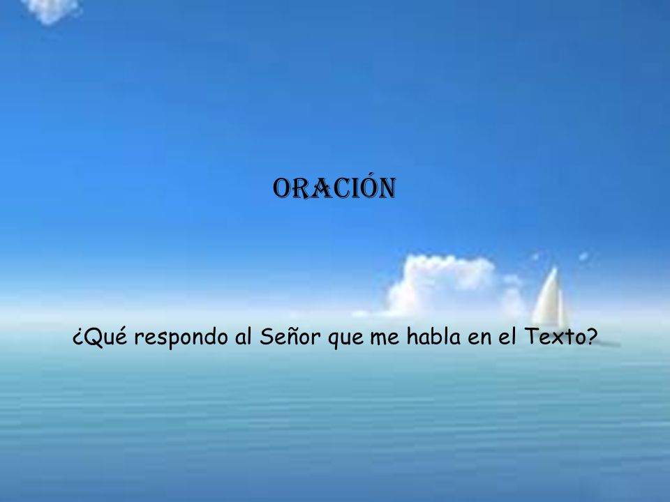 ¿Qué respondo al Señor que me habla en el Texto
