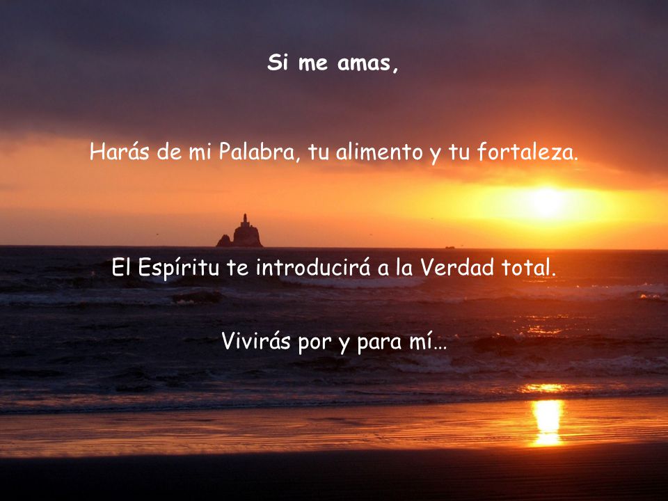 Harás de mi Palabra, tu alimento y tu fortaleza.