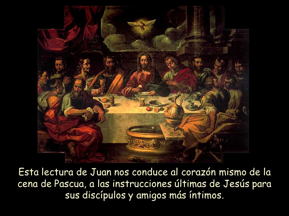 Esta lectura de Juan nos conduce al corazón mismo de la cena de Pascua, a las instrucciones últimas de Jesús para sus discípulos y amigos más íntimos.