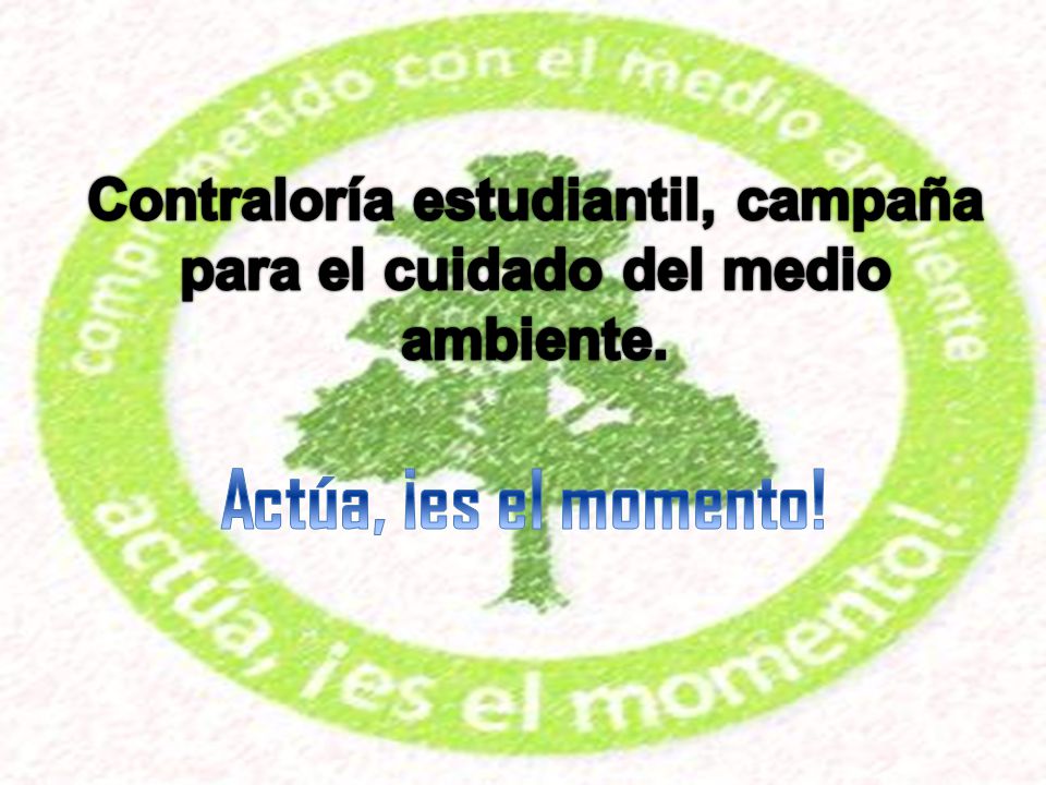 Contraloría estudiantil, campaña para el cuidado del medio ambiente.