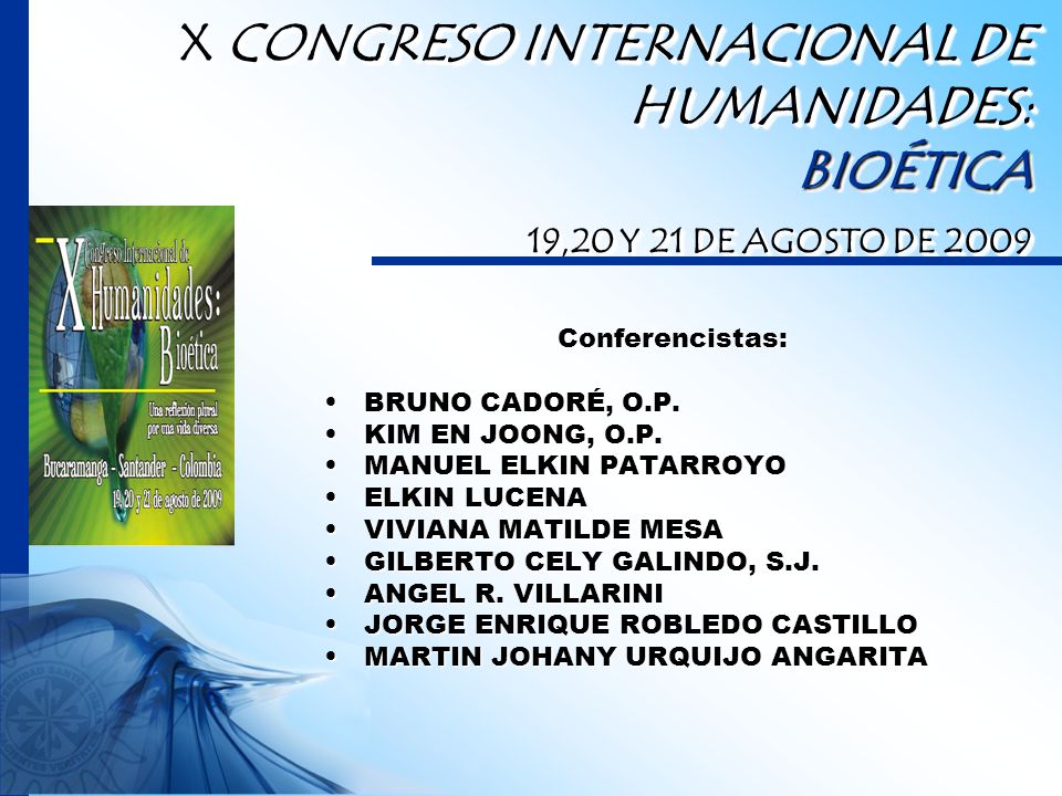 X CONGRESO INTERNACIONAL DE HUMANIDADES: BIOÉTICA 19,20 Y 21 DE AGOSTO DE 2009