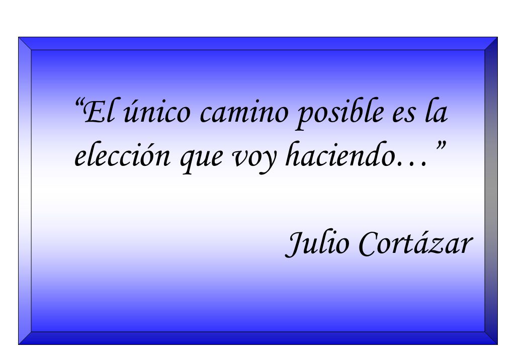 El único camino posible es la elección que voy haciendo…