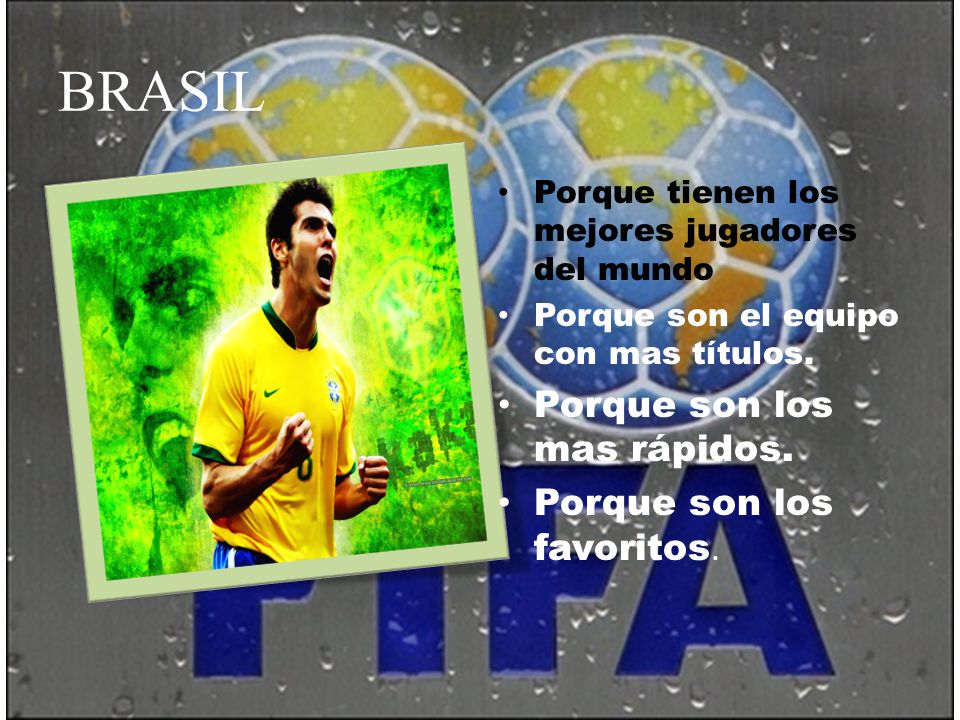 BRASIL Porque son los mas rápidos. Porque son los favoritos.