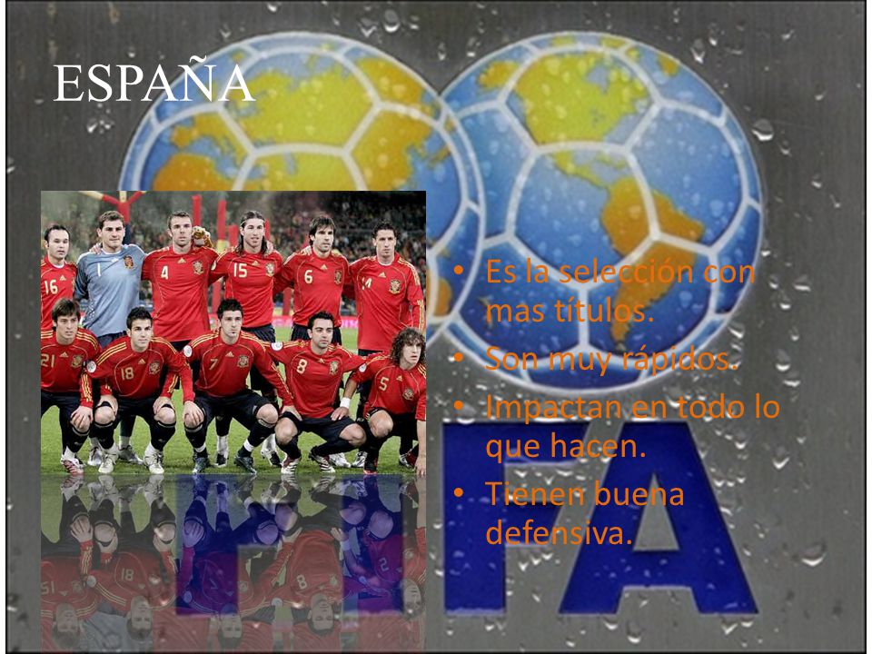 ESPAÑA Es la selección con mas títulos. Son muy rápidos.