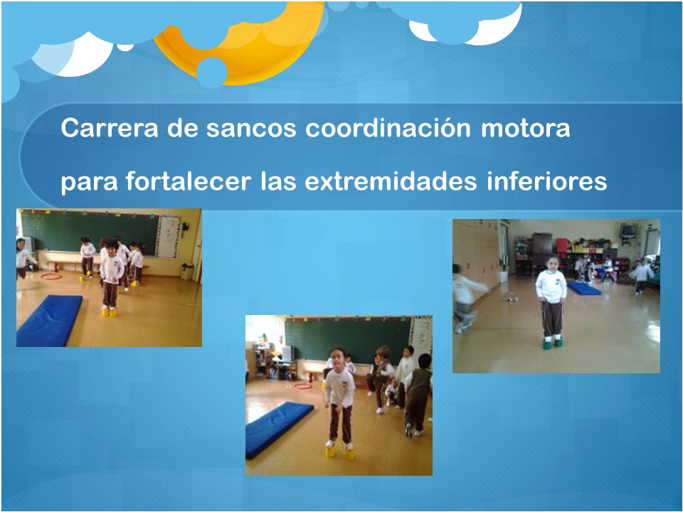 Carrera de sancos coordinación motora para fortalecer las extremidades inferiores