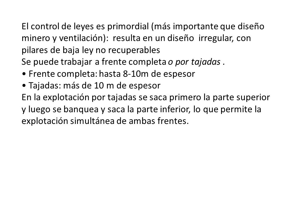 El control de leyes es primordial (más importante que diseño minero y ventilación): resulta en un diseño irregular, con pilares de baja ley no recuperables