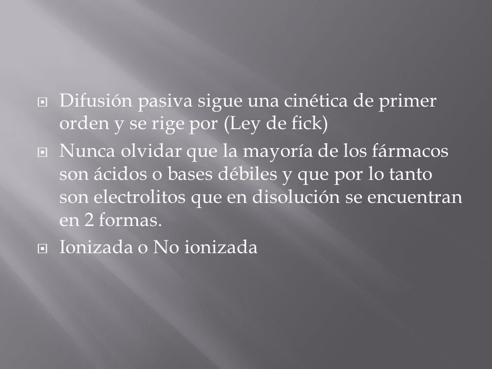 Difusión pasiva sigue una cinética de primer orden y se rige por (Ley de fick)