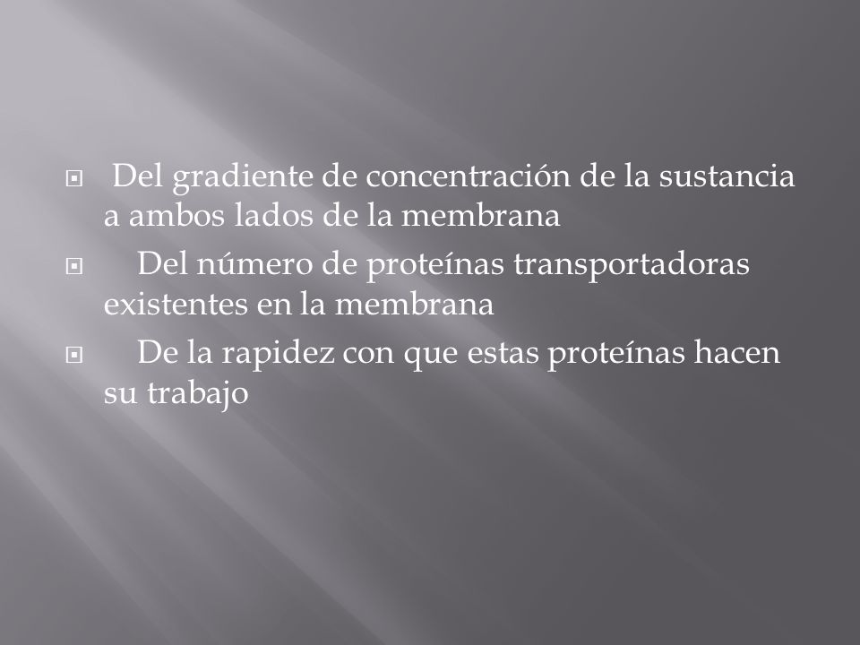 Del gradiente de concentración de la sustancia a ambos lados de la membrana