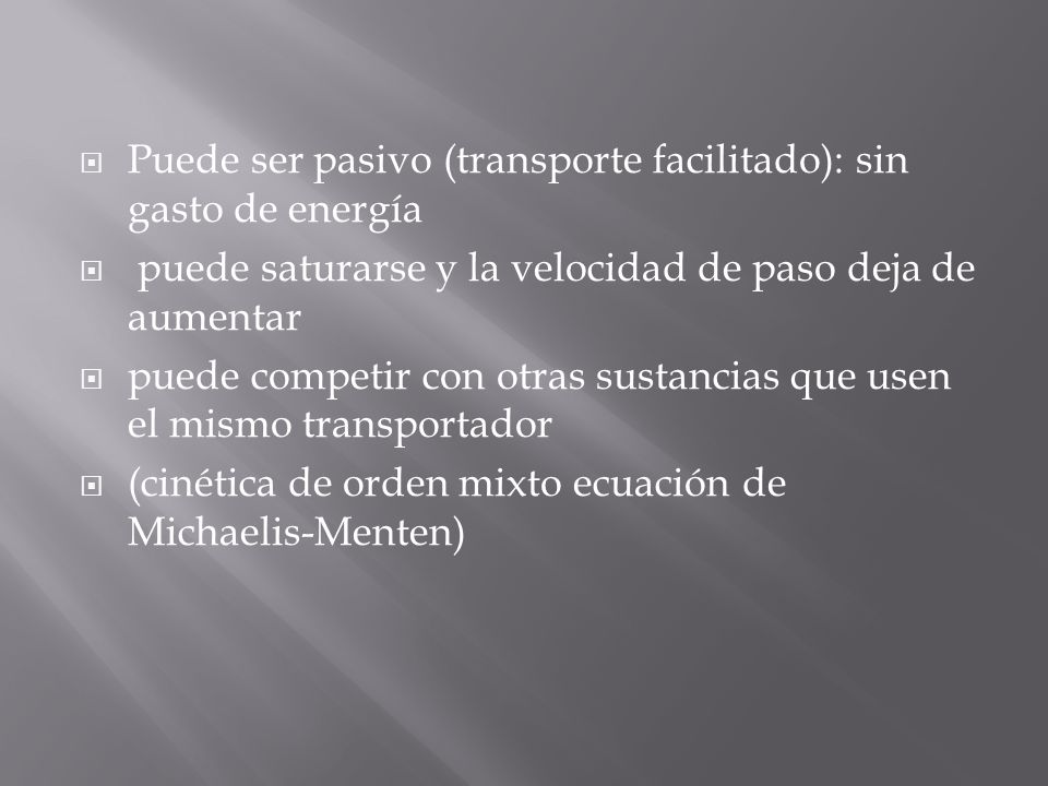 Puede ser pasivo (transporte facilitado): sin gasto de energía