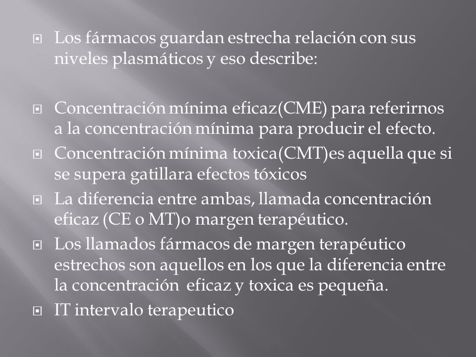 Los fármacos guardan estrecha relación con sus niveles plasmáticos y eso describe: