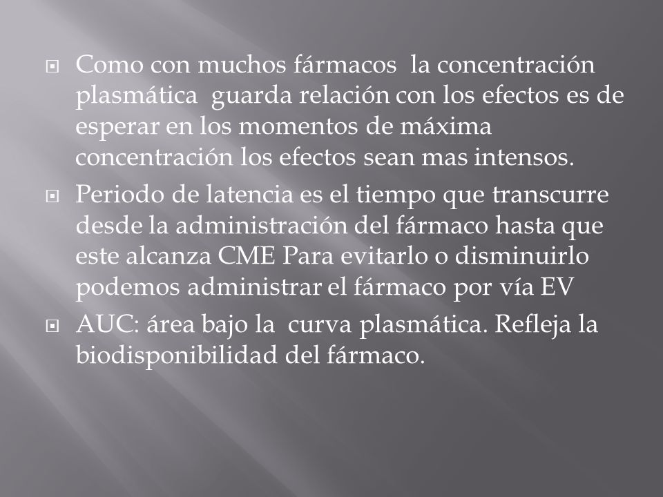 Como con muchos fármacos la concentración plasmática guarda relación con los efectos es de esperar en los momentos de máxima concentración los efectos sean mas intensos.