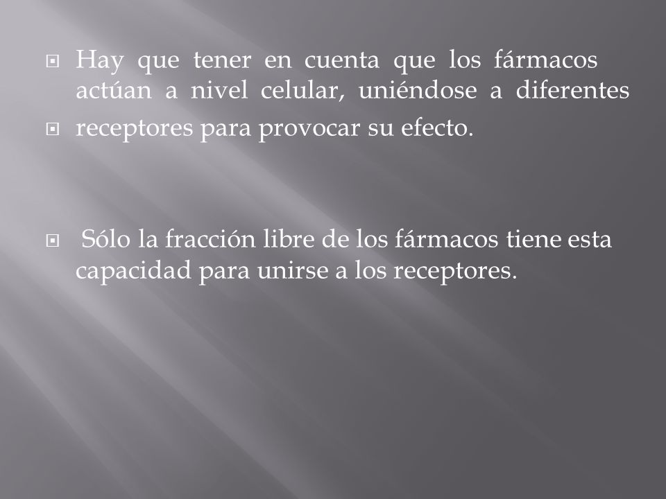 Hay que tener en cuenta que los fármacos actúan a nivel celular, uniéndose a diferentes