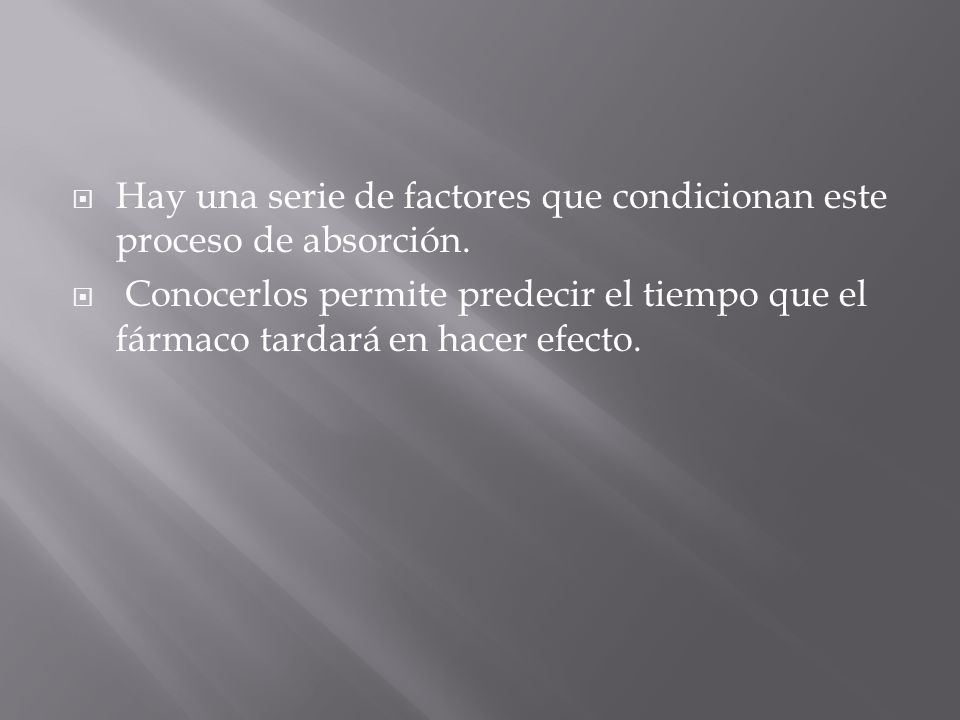 Hay una serie de factores que condicionan este proceso de absorción.