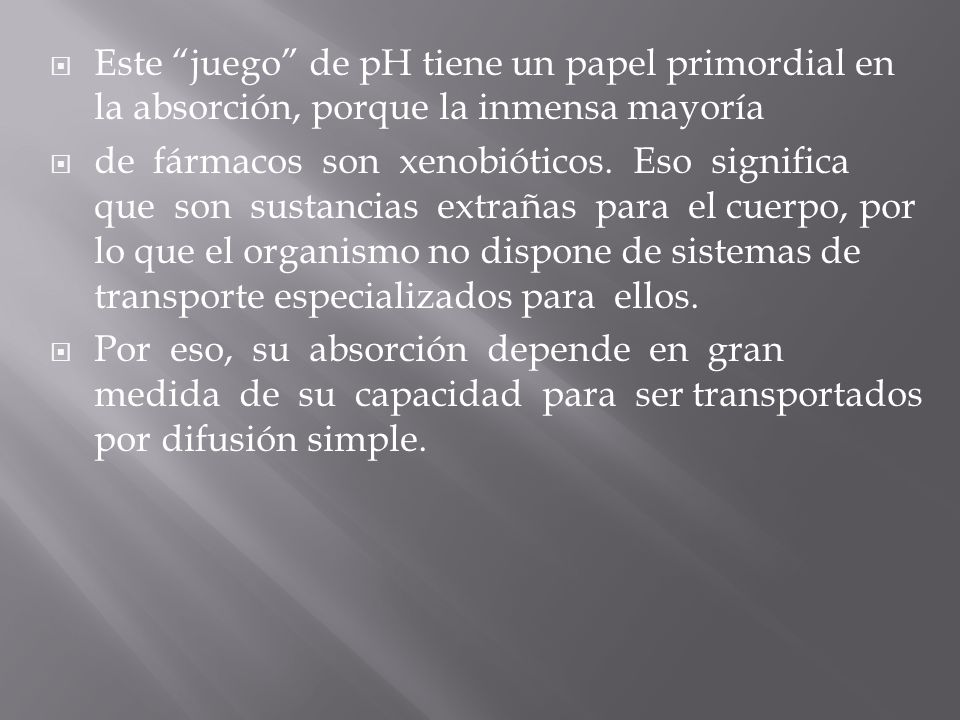 Este juego de pH tiene un papel primordial en la absorción, porque la inmensa mayoría