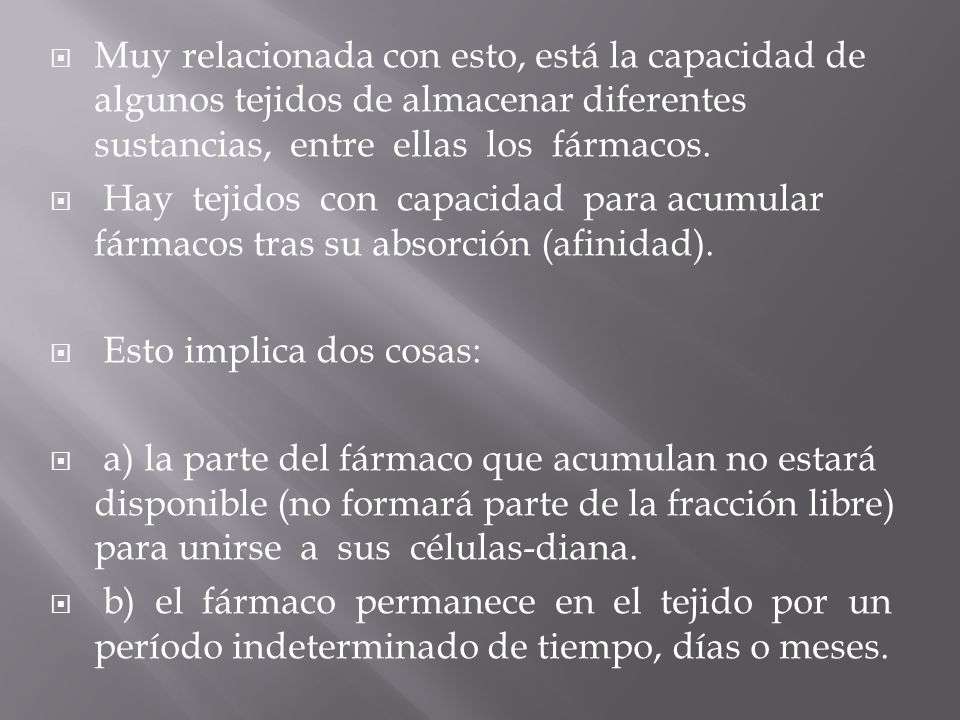 Muy relacionada con esto, está la capacidad de algunos tejidos de almacenar diferentes sustancias, entre ellas los fármacos.
