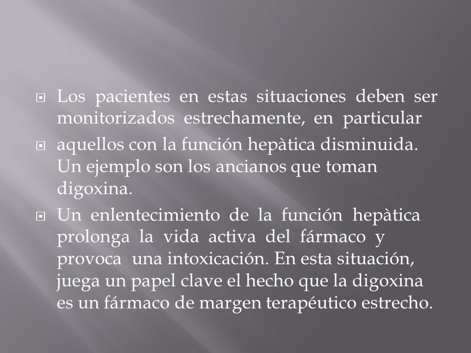 Los pacientes en estas situaciones deben ser monitorizados estrechamente, en particular