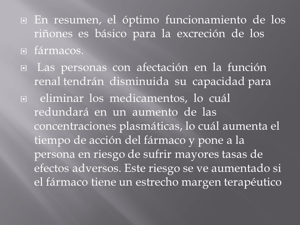 En resumen, el óptimo funcionamiento de los riñones es básico para la excreción de los