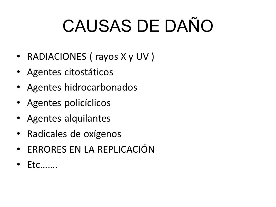 CAUSAS DE DAÑO RADIACIONES ( rayos X y UV ) Agentes citostáticos