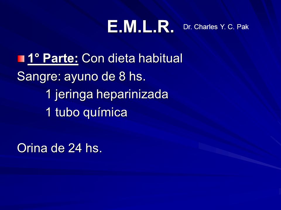 E.M.L.R. 1° Parte: Con dieta habitual Sangre: ayuno de 8 hs.