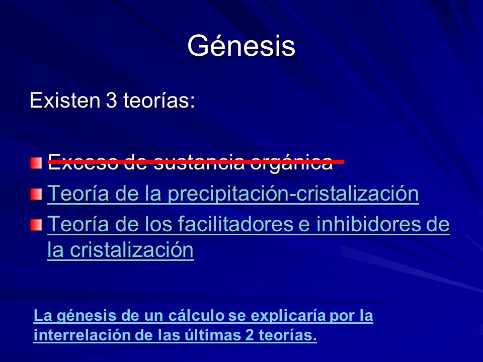Génesis Existen 3 teorías: Exceso de sustancia orgánica