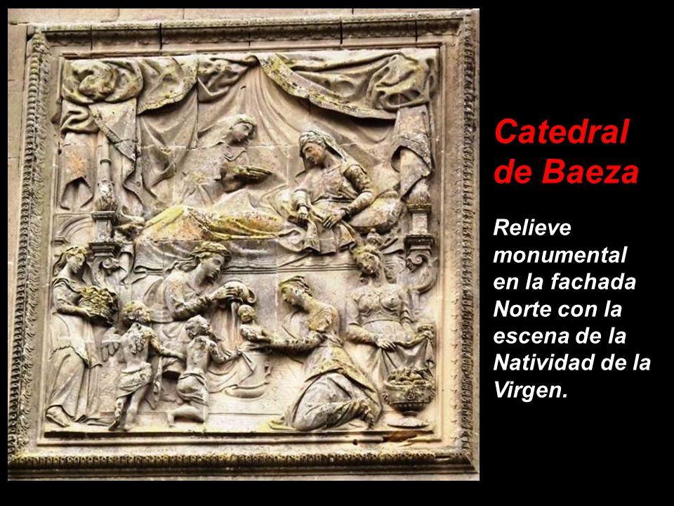 Catedral de Baeza Relieve monumental en la fachada Norte con la escena de la Natividad de la Virgen.