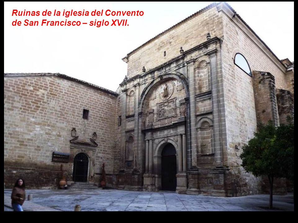 Ruinas de la iglesia del Convento de San Francisco – siglo XVII.
