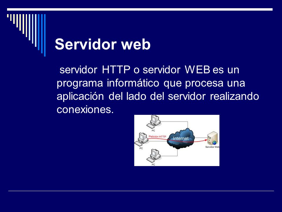 Servidor web servidor HTTP o servidor WEB es un programa informático que procesa una aplicación del lado del servidor realizando conexiones.