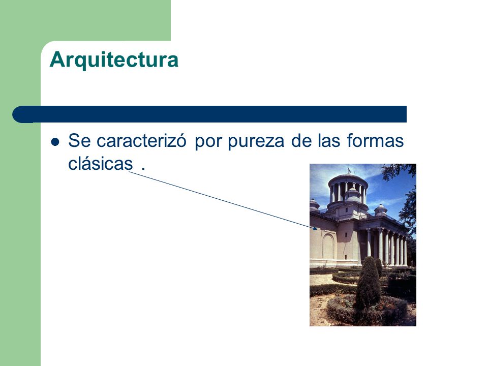 Arquitectura Se caracterizó por pureza de las formas clásicas .