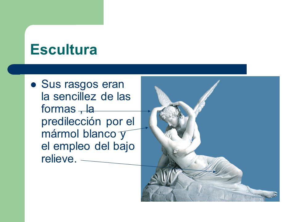 Escultura Sus rasgos eran la sencillez de las formas , la predilección por el mármol blanco y el empleo del bajo relieve.