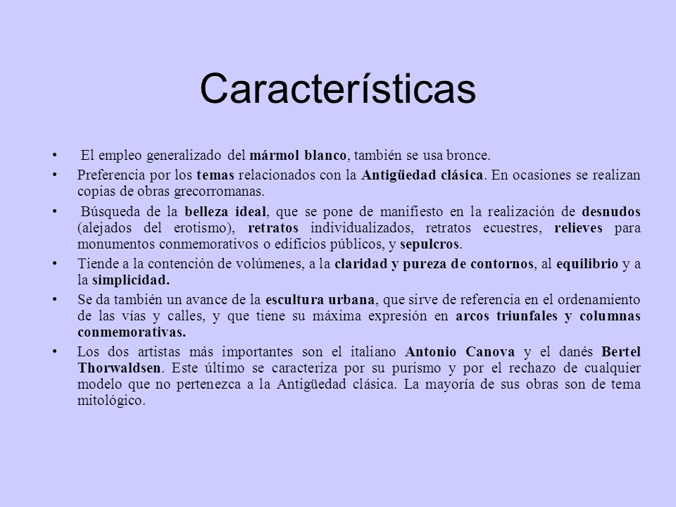 Características El empleo generalizado del mármol blanco, también se usa bronce.