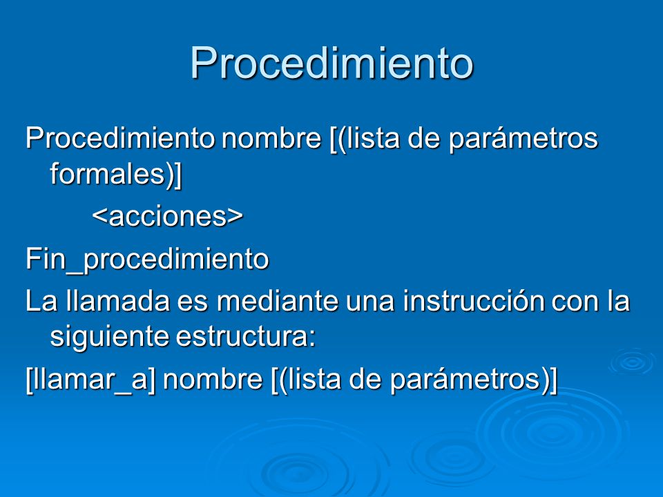 Procedimiento Procedimiento nombre [(lista de parámetros formales)]