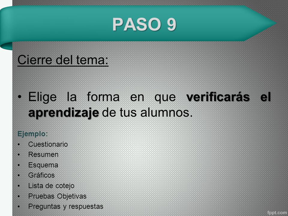 PASO 9 Cierre del tema: Elige la forma en que verificarás el aprendizaje de tus alumnos. Ejemplo: