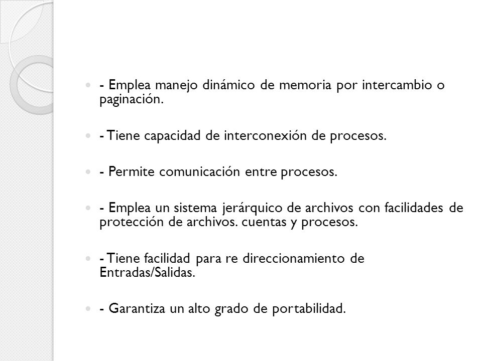 - Emplea manejo dinámico de memoria por intercambio o paginación.