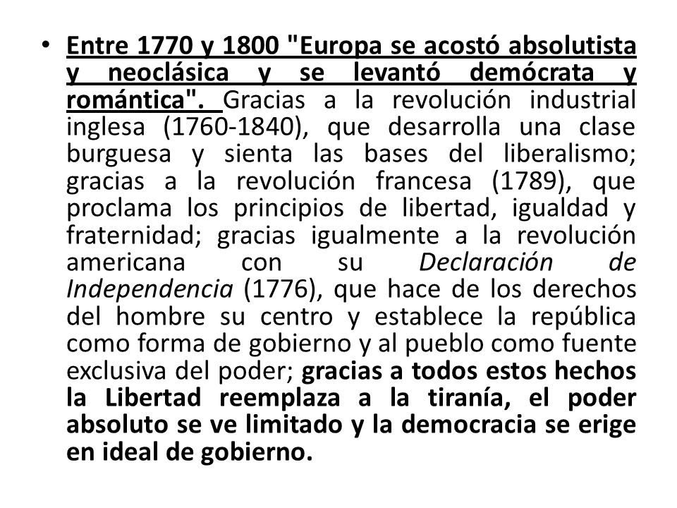 Entre 1770 y 1800 Europa se acostó absolutista y neoclásica y se levantó demócrata y romántica .