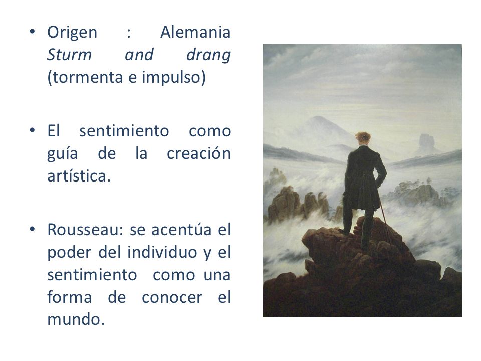 Origen : Alemania Sturm and drang (tormenta e impulso)