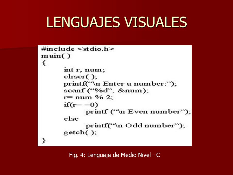 LENGUAJES VISUALES Fig. 4: Lenguaje de Medio Nivel - C