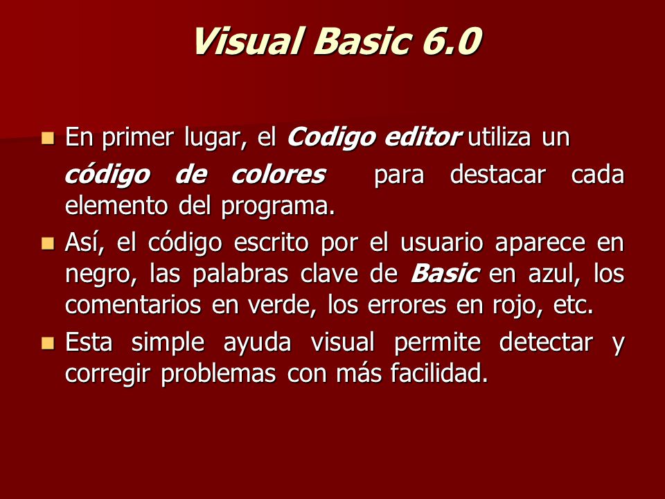 Visual Basic 6.0 En primer lugar, el Codigo editor utiliza un