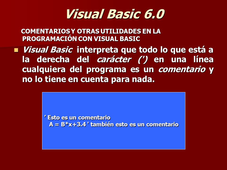 Visual Basic 6.0 COMENTARIOS Y OTRAS UTILIDADES EN LA PROGRAMACIÓN CON VISUAL BASIC.