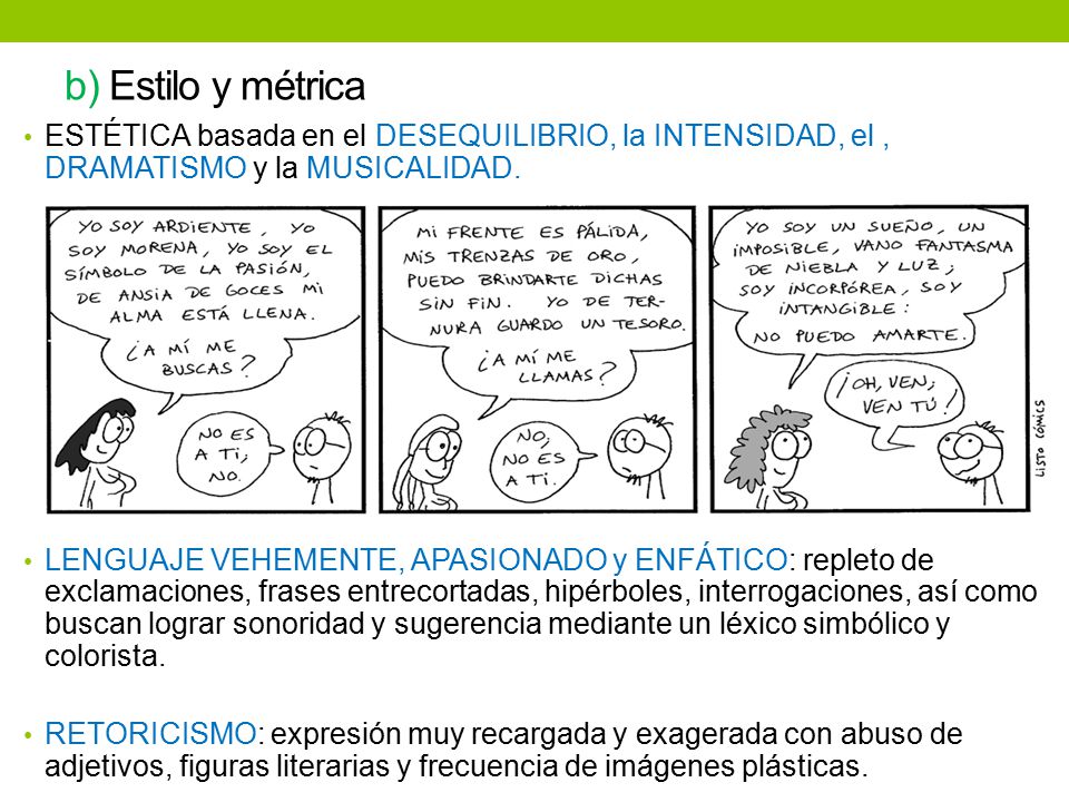 b) Estilo y métrica ESTÉTICA basada en el DESEQUILIBRIO, la INTENSIDAD, el , DRAMATISMO y la MUSICALIDAD.