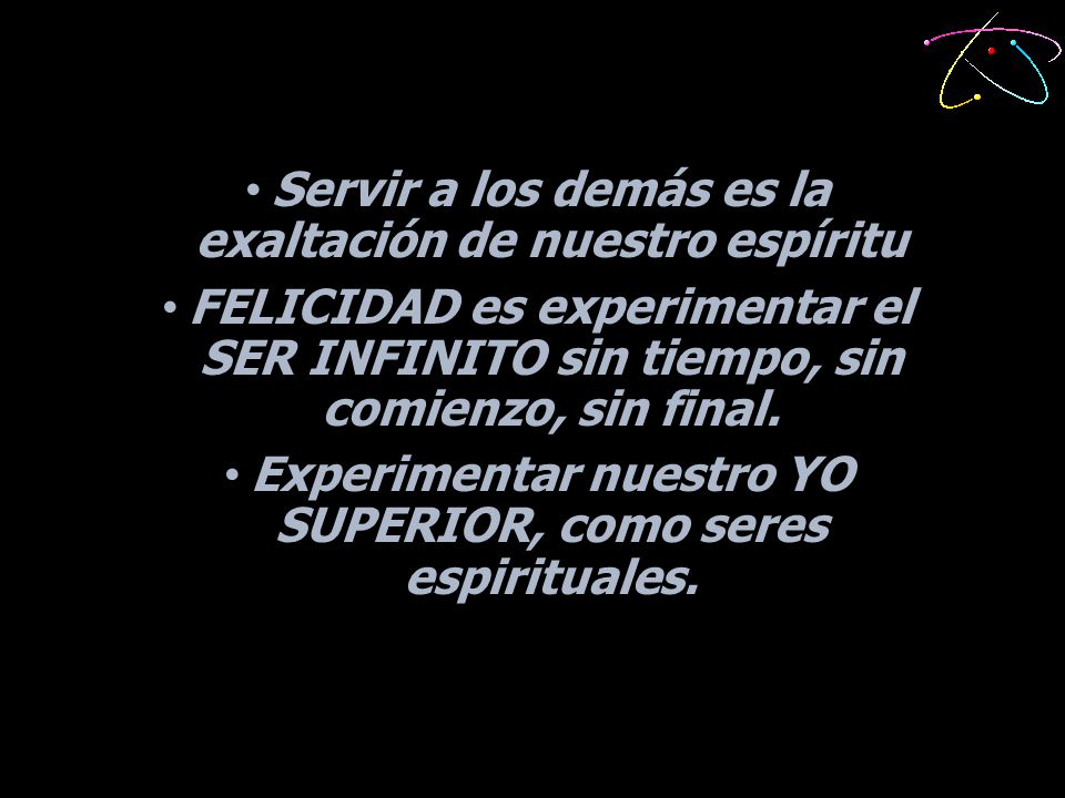 Servir a los demás es la exaltación de nuestro espíritu