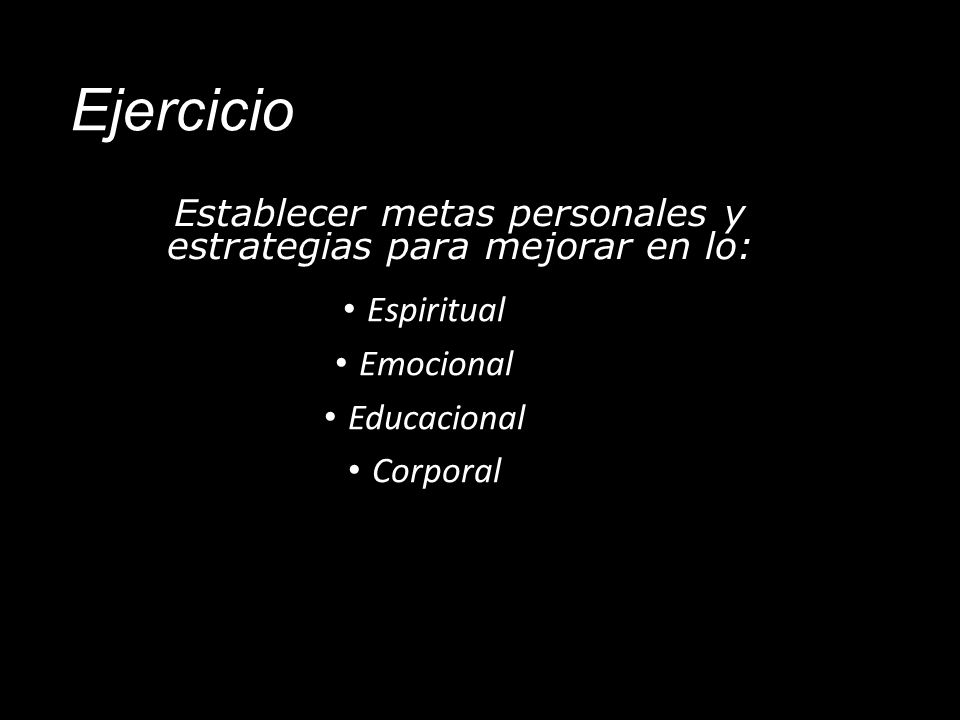 Establecer metas personales y estrategias para mejorar en lo: