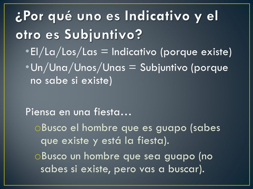 ¿Por qué uno es Indicativo y el otro es Subjuntivo