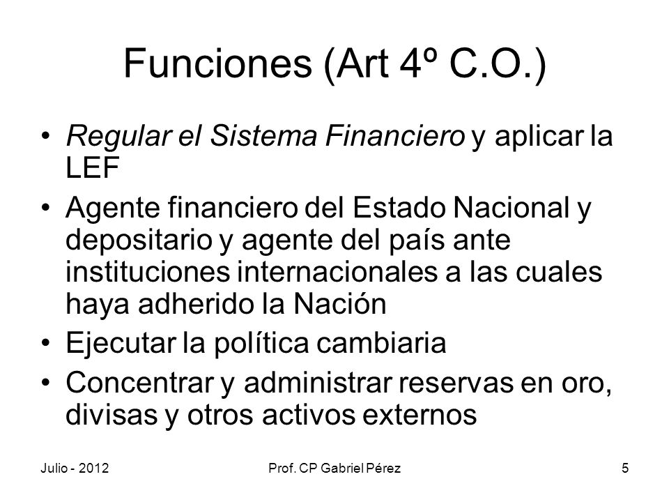 Funciones (Art 4º C.O.) Regular el Sistema Financiero y aplicar la LEF