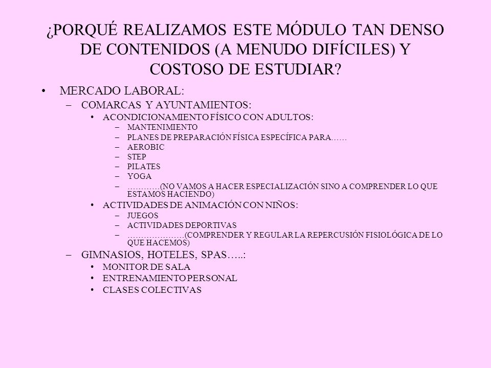 ¿PORQUÉ REALIZAMOS ESTE MÓDULO TAN DENSO DE CONTENIDOS (A MENUDO DIFÍCILES) Y COSTOSO DE ESTUDIAR