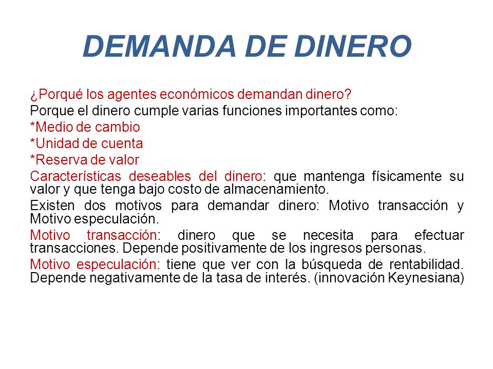 DEMANDA DE DINERO ¿Porqué los agentes económicos demandan dinero