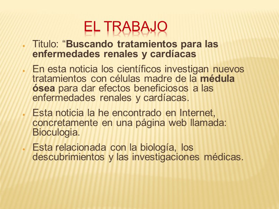 EL TRABAJO Titulo: Buscando tratamientos para las enfermedades renales y cardíacas.