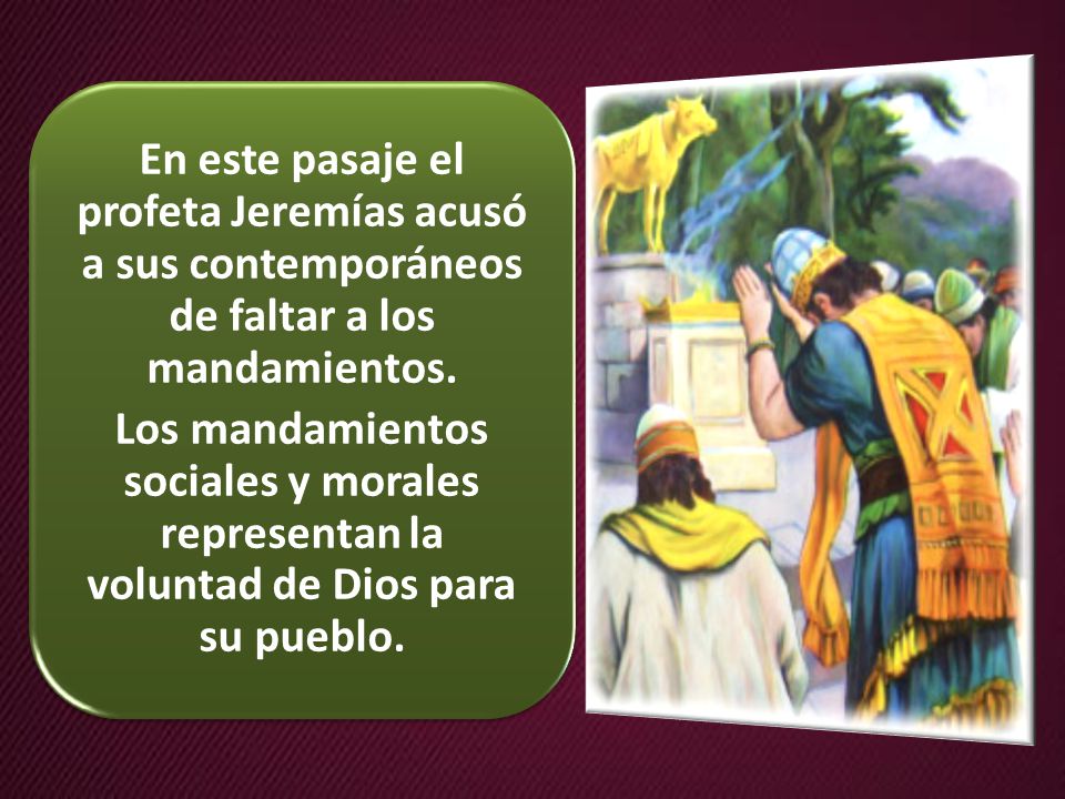 En este pasaje el profeta Jeremías acusó a sus contemporáneos de faltar a los mandamientos.