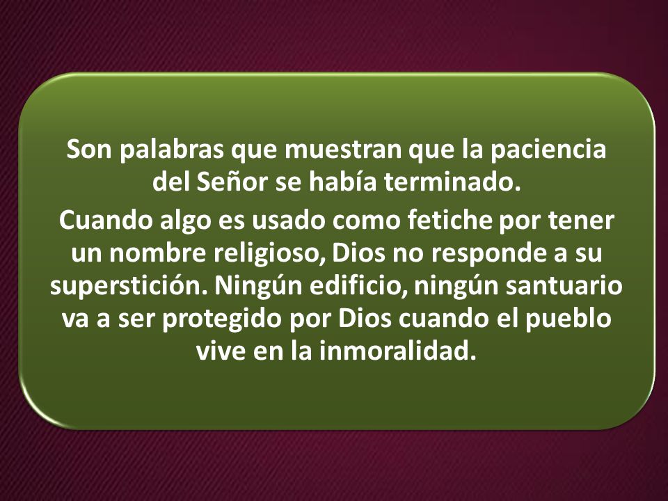 Son palabras que muestran que la paciencia del Señor se había terminado.