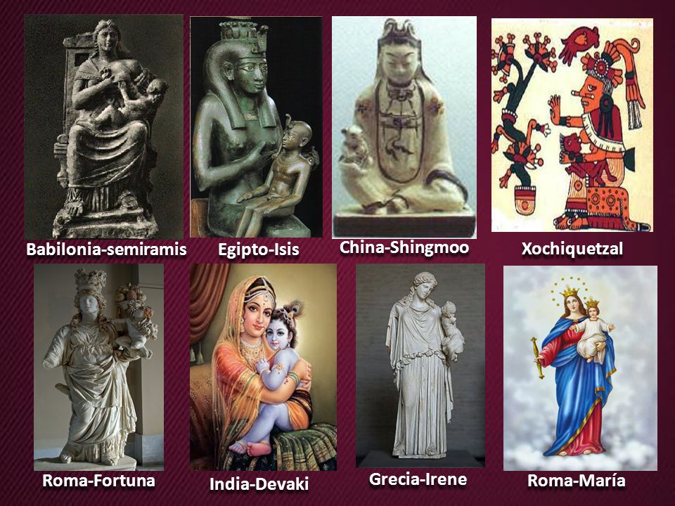 Babilonia-semiramis+Egipto-Isis.+China-Shingmoo.+Xochiquetzal.+Roma-Fortuna.+Grecia-Irene.+India-Devaki..jpg
